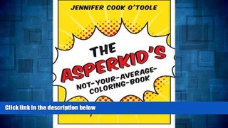 READ FREE FULL  The Asperkid s Not-Your-Average-Coloring-Book  READ Ebook Full Ebook Free