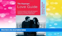 Must Have  The Asperger Love Guide: A Practical Guide for Adults with Asperger s Syndrome to