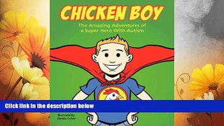 READ FREE FULL  Chicken Boy: The Amazing Adventures of a Super Hero with Autism  READ Ebook