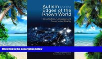 Big Deals  Autism and the Edges of the Known World: Sensitivities, Language and Constructed