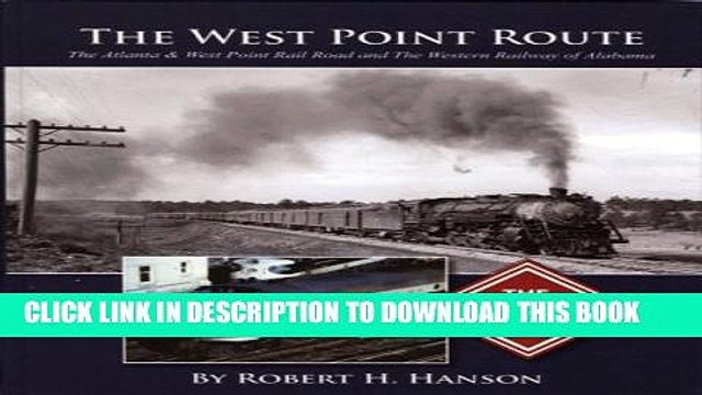 [Read PDF] The West Point Route: The Atlanta West Point Rail Road and The Western Railway of