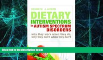 Big Deals  Dietary Interventions in Autism Spectrum Disorders: Why They Work When They Do, Why