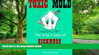 Big Deals  Toxic Mold: The True Cause of Sickness  Free Full Read Most Wanted
