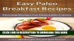 Collection Book Paleo Breakfast Recipes: Morning Recipes for Delectable Cuisine (The Easy Recipe