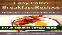 Collection Book Paleo Breakfast Recipes: Morning Recipes for Delectable Cuisine (The Easy Recipe