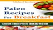 Collection Book Paleo Recipes For Breakfast: Easy and Delicious Paleo Breakfast Recipes (Ultimate