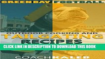 [PDF] Cookbooks for Fans: Green Bay Football Outdoor Cooking and Tailgating Recipes: Pack Attack