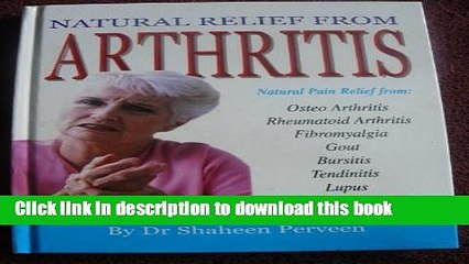 [PDF] NATURAL RELIEF FROM ARTHRITIS: RELIEF FROM OSTEO ARTHRITIS, GOUT, BURSITIS, LUPUS, ETC.