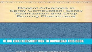 [PDF] Recent Advances in Spray Combustion: Spray Atomization and Drop Burning Phenomena Full Online