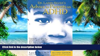 Big Deals  Dr. Larry Silver s Advice to Parents on ADHD: Second Edition  Best Seller Books Most