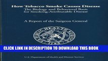 [PDF] How Tobacco Smoke Causes Disease: The Biology and Behavioral Basis of Smoking-Attributable