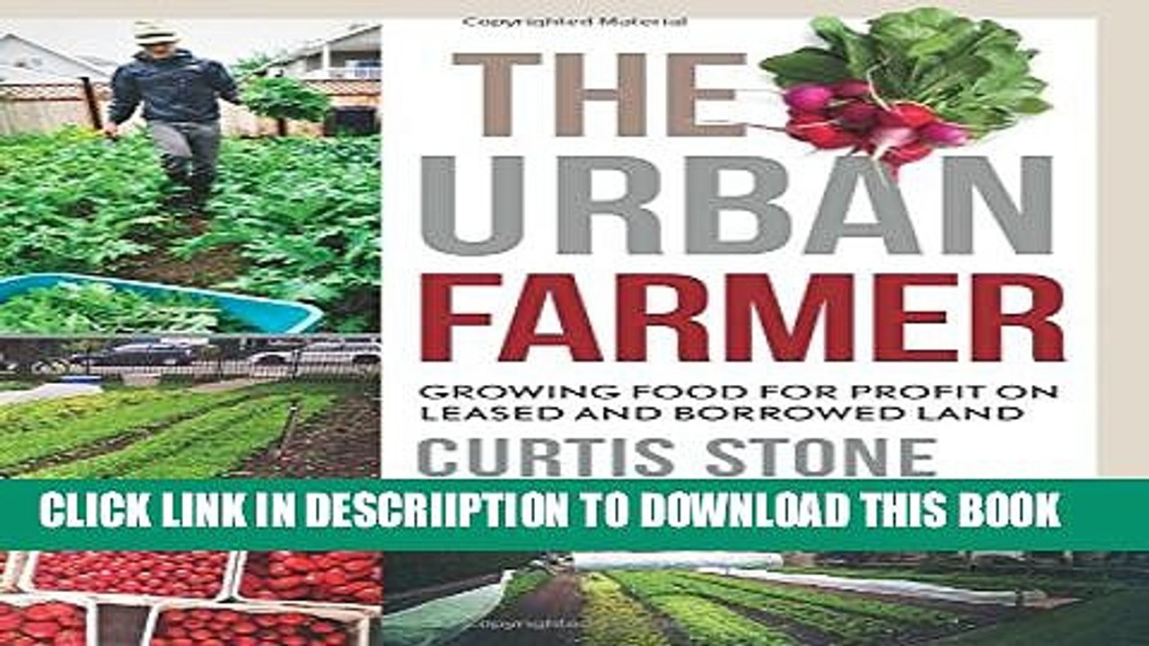 [New] The Urban Farmer: Growing Food for Profit on Leased and Borrowed Land Exclusive Online