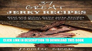 [PDF] 37 Great Jerky Recipes: Beef and Other Game Jerky Recipes That Are Better Than Your Uncle s.