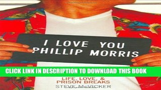 [PDF] I Love You Phillip Morris: A True Story of Life, Love,   Prison Breaks Popular Online