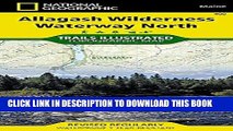 [Read PDF] Allagash Wilderness Waterway North (National Geographic Trails Illustrated Map) Ebook