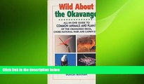 FREE DOWNLOAD  Wild About the Okavango: All-In-One Guide to Common Animals and Plants of the