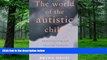 Big Deals  The World of the Autistic Child : Understanding and Treating Autistic Spectrum