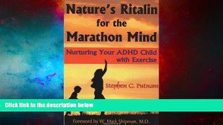 Must Have  Nature s Ritalin for the Marathon Mind: Nurturing Your ADHD Child with Exercise  READ