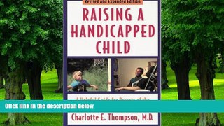 Big Deals  Raising a Handicapped Child: A Helpful Guide for Parents of the Physically Disabled