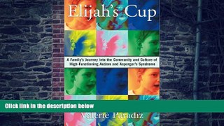 Big Deals  Elijah s Cup: A Family s Journey into the Community and Culture of High-Functioning