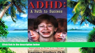 Must Have PDF  ADHD: A Path to Success: A Revolutionary Theory and New Innovation in Drug-Free