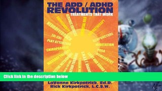 Big Deals  The ADD / ADHD Revolution: Treatments That Work  Free Full Read Most Wanted