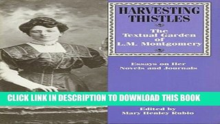 [PDF] Harvesting Thistles: The Textual Garden of L. M. Montgomery Full Online