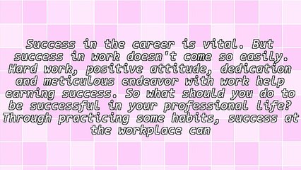 Practices That Lead to Success at Work