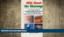 READ book  Wild About the Okavango: All-In-One Guide to Common Animals and Plants of the Okavango