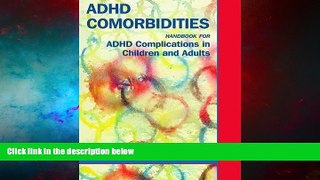 READ FREE FULL  ADHD Comorbidities: Handbook for ADHD Complications in Children and Adults