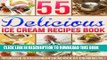 [PDF] 55 Delicious Ice Cream Recipes Book: Includes Healthy   Low Fat Homemade Ice Cream Recipes