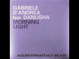 GABRIELE D'ANDREA FT DANUSHA - Morning Light (Alexdjfromitaly Summer House Remix)