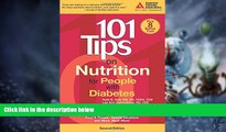 Big Deals  101 Tips on Nutrition for People with Diabetes (101 Tips Series)  Free Full Read Most