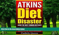 Must Have PDF  ATKINS: Atkins Diet Disaster: Avoid The Most Common Mistakes - Includes Secrets for