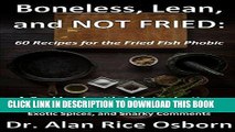 Collection Book Boneless, Lean and NOT FRIED: Sixty Recipes for the Fried Fish Phobic