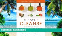 Big Deals  THE SOUP CLEANSE: A Revolutionary Detox of Nourishing Soups and Healing Broths from the