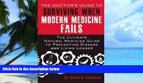 Big Deals  The Doctorâ€™s Guide to Surviving When Modern Medicine Fails: The Ultimate Natural