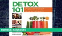 Big Deals  Detox 101: A 21-Day Guide to Cleansing Your Body through Juicing, Exercise, and Healthy