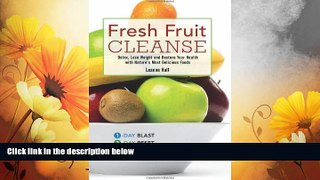 READ FREE FULL  Fresh Fruit Cleanse: Detox, Lose Weight and Restore Your Health with Nature s