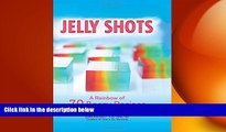 behold  Jelly Shots: A Rainbow of 70 Boozy Recipes