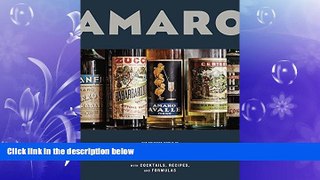 different   Amaro: The Spirited World of Bittersweet, Herbal Liqueurs, with Cocktails, Recipes,