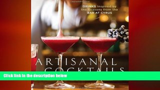 complete  Artisanal Cocktails: Drinks Inspired by the Seasons from the Bar at Cyrus