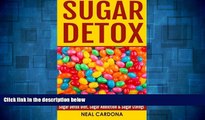 READ FREE FULL  Sugar Detox: How To Overcome Sugar Addiction - Sugar Detox Diet, Sugar