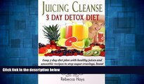 READ FREE FULL  Juicing Cleanse 3 Day Detox Diet: Easy 3 Day Diet Plan with Healthy Juices and