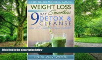 Big Deals  Weight Loss Smoothies: 9- Day Detox   Cleanse- Over 50 Recipes Included!  Free Full