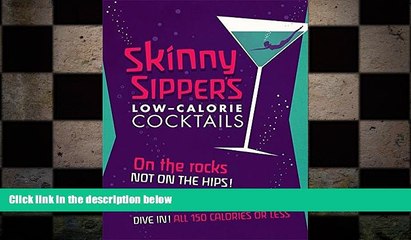 different   Skinny Sippers: Low-Calories Cocktails. All 150 Calories or Less.