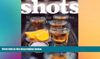 there is  Shots: 50 Recipes for Little Drinks with a Big Kick! (Hamlyn Food   Drink)