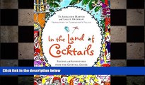 complete  In the Land of Cocktails: Recipes and Adventures from the Cocktail Chicks