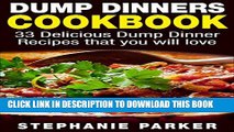 New Book Dump Dinners Cookbook: 33 Delicious Dump Dinner Recipes that you will love