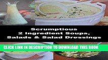 Collection Book Scrumptious 2 Ingredient Soups, Salads   Salad Dressings (Master Collection